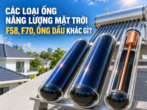 Các Loại Ống Năng Lượng Mặt Trời: F58, F70, Ống Dầu Khác Gì?