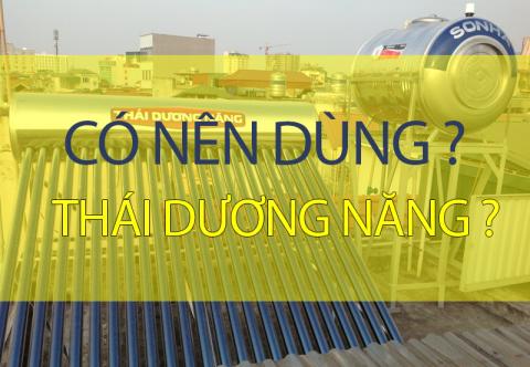 Nên dùng thái dương năng loại nào thì tốt nhất ?