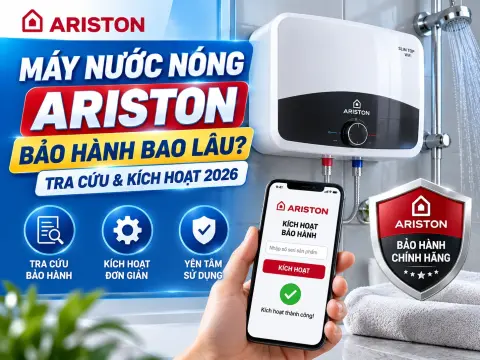 Máy Nước Nóng Ariston Bảo Hành Bao Lâu? Tra Cứu & Kích Hoạt 2026