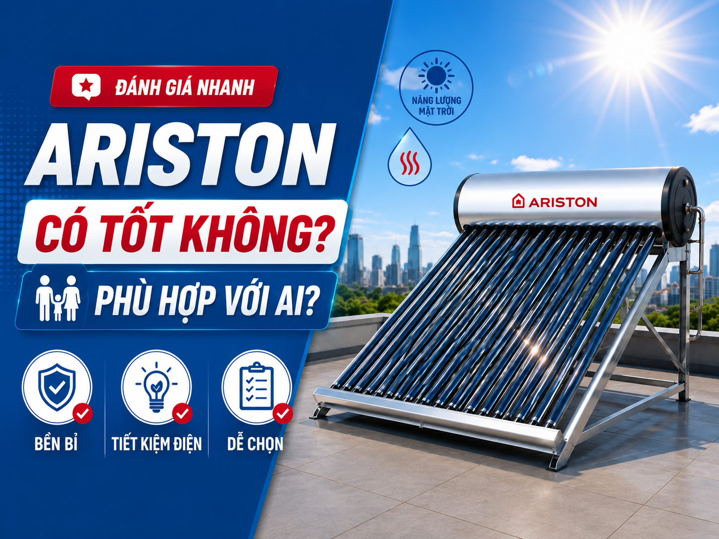 đánh giá máy nước nóng năng lượng mặt trời Ariston theo ưu nhược điểm và điều kiện lắp đặt